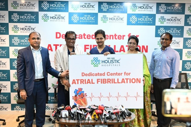 Sri Sri Holistic Hospitals Launches a Dedicated Atrial Fibrillation Center of Excellence Global Expertise, Advanced PFA Technology and Patient-Centric AF Care Under One Roof